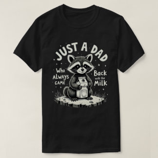 Bara en pappa som alltid kom tillbaka med mjölken t shirt