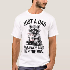 Bara en pappa som alltid kom tillbaka med mjölken t shirt