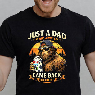 Bara en pappa som alltid kom tillbaka med mjölken t shirt