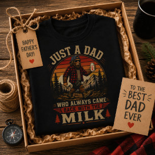Bara en pappa som alltid kom tillbaka med mjölken t shirt