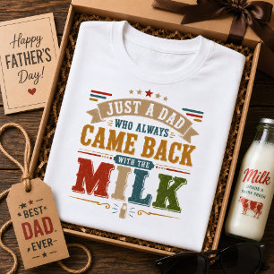 Bara en pappa som alltid kom tillbaka med mjölken t shirt