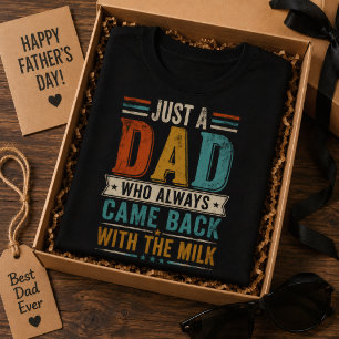 Bara en pappa som alltid kom tillbaka med mjölken t shirt