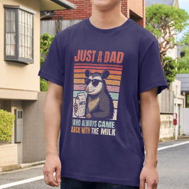 Bara en pappa som alltid kom tillbaka med mjölken t shirt
