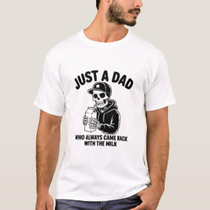 Bara en pappa som alltid kom tillbaka med mjölken t shirt
