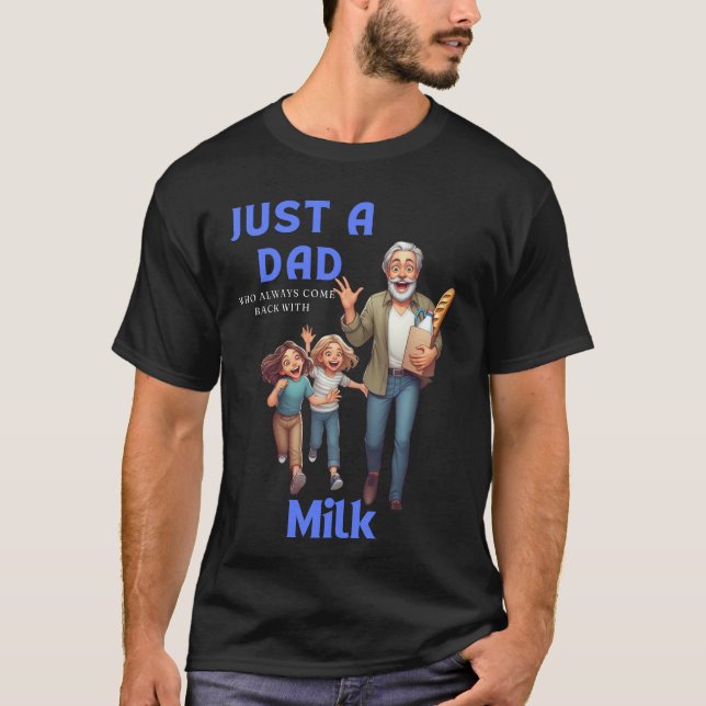 Bara en Pappa som alltid kommer tillbaka med Mjölk T Shirt (Framsida)