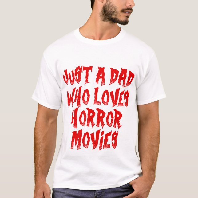 Bara en Pappa som Kärlek, skräck Movies Halloween T Shirt (Framsida)