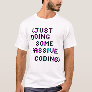 Bara en passiv kodning t shirt