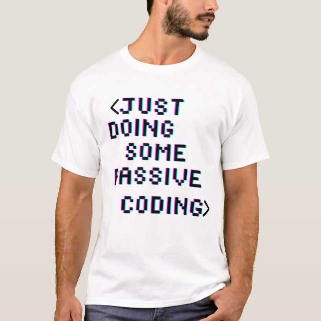 Bara en passiv kodning t shirt (Framsida)