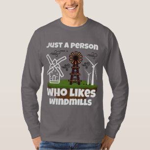 Bara en person som gillar vindkvarnar T-Shirt