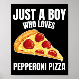 Bara en pojke som älskar Pepperoni Pizza Italiensk Poster