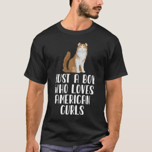 Bara en pojke som Kärlek American Curls T Shirt