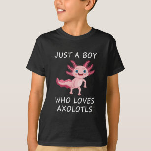 Bara en pojke som Kärlek Axolotls, Cute Axolotl T Shirt
