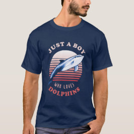 Bara en pojke som Kärlek Dolphins T Shirt
