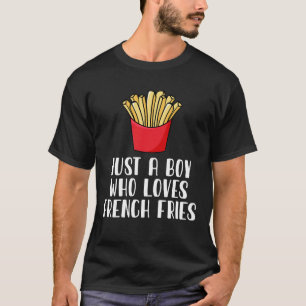 Bara en pojke som Kärlek Fransk Fries T Shirt