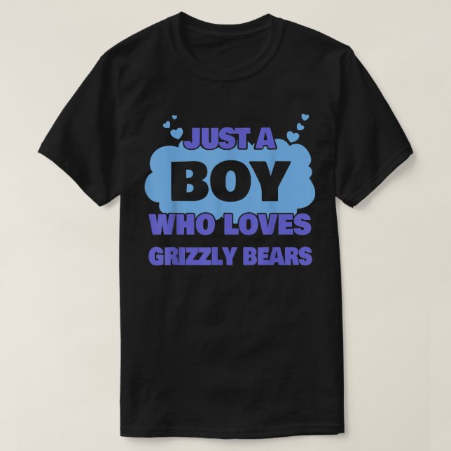 Bara en pojke som Kärlek Grizzly bär T Shirt (Design framsida)