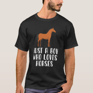 Bara en pojke som Kärlek Horses T Shirt