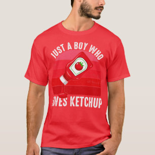 Bara en pojke som Kärlek Ketchup T Shirt