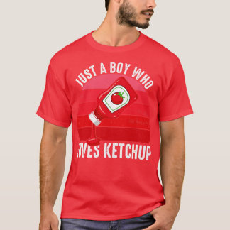Bara en pojke som Kärlek Ketchup T Shirt