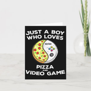 Bara en pojke som Kärlek Pizza och videospel är en Kort