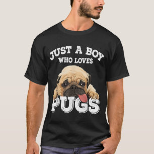 Bara en pojke som kärlek Pugs Funny Pug Älskare Gi T Shirt
