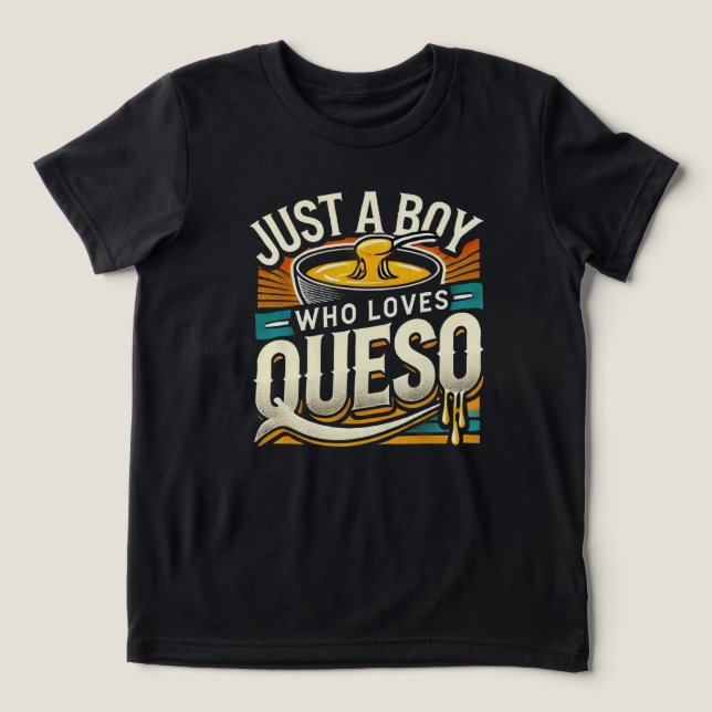 Bara en pojke som Kärlek Queso - Roligt Ost Älskar T Shirt (Design Framsida)