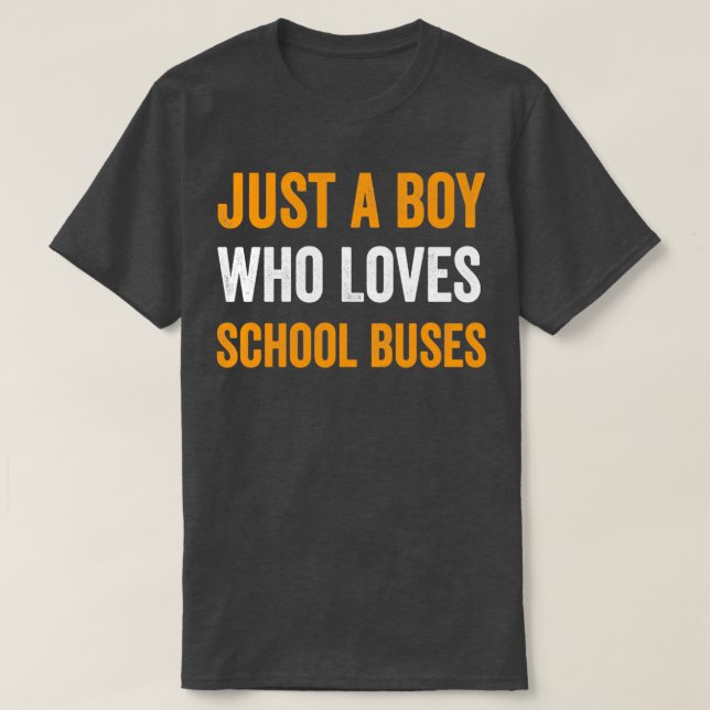 Bara en pojke som Kärlek School BusesCute Buss Äls T Shirt (Design framsida)
