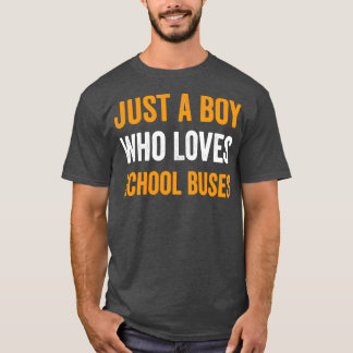 Bara en pojke som Kärlek School BusesCute Buss Äls T Shirt