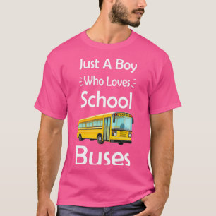 Bara en pojke som Kärlek School Buss Buss Älskare T Shirt