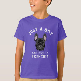 Bara en pojke som kärlek sin Frenchie T-Shirt