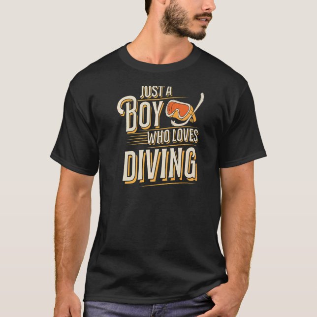 Bara en pojke som Kärlek som lever i dykare dykdyr T Shirt (Framsida)