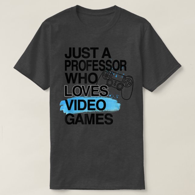 Bara en professor som spelar videospel i Kärlek Äl T Shirt (Design framsida)