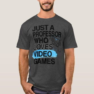 Bara en professor som spelar videospel i Kärlek Äl T Shirt