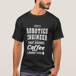 Bara en Robotics Ingenjör Funny Coffee Drinker Kär T Shirt