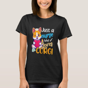 Bara en sjuksköterska som älskar Corgi Hund Mamma  T Shirt