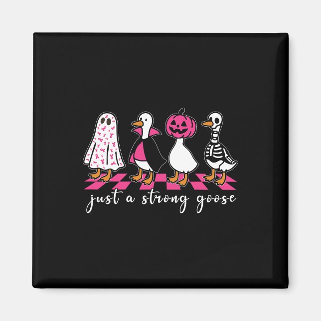 Bara en stark Goose-funny Halloween-bröstcancer Magnet (Framsidan)