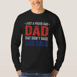 Bara en stolt Pappa som har höjt liberalerna 13 T Shirt