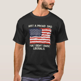 Bara en stolt Pappa som har höjt liberalerna 6 T Shirt