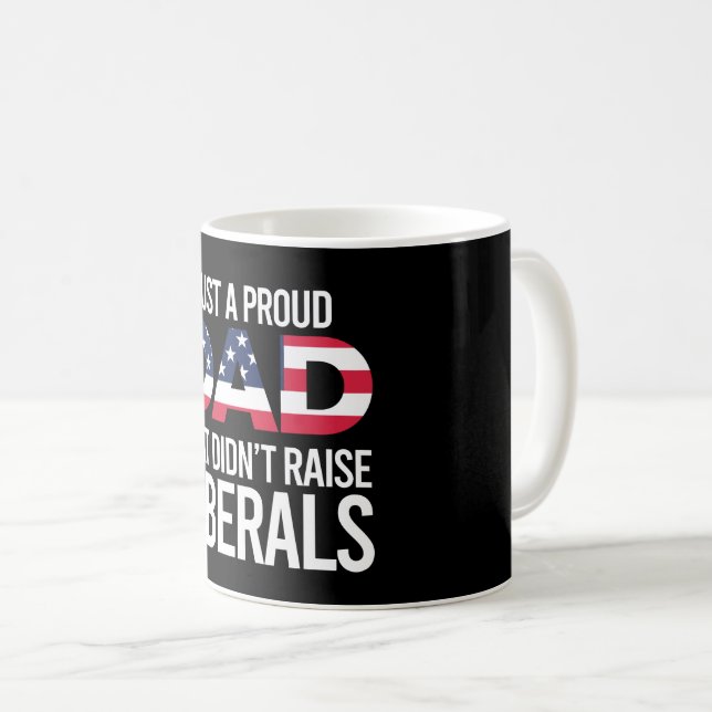 Bara En Stolt Pappa Som Inte Uppfostrade Liberaler Kaffemugg (Framsida höger)