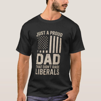 Bara En Stolt Pappa Som Inte Uppfostrade Liberaler T Shirt