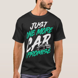 Bara en till bil jag lovar bilbilinsamlaren t shirt