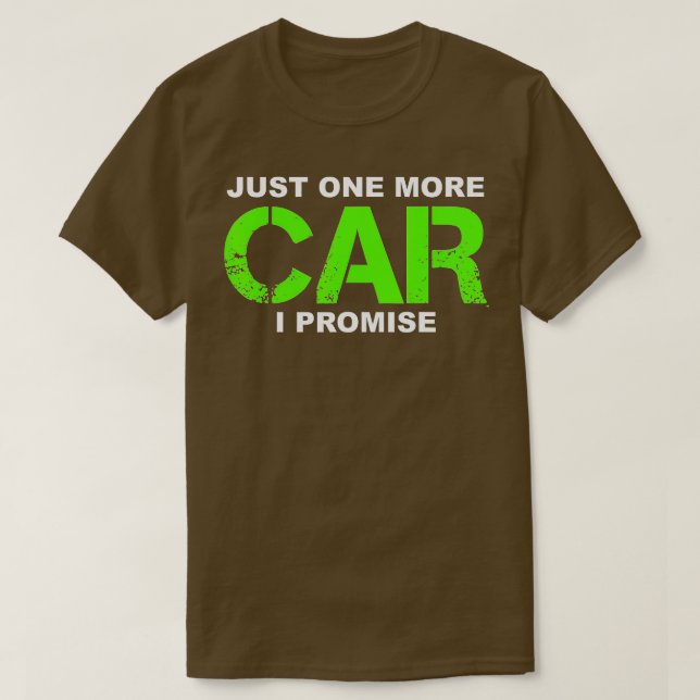 Bara en till bil jag lovar bilentusiastgåva t shirt (Design framsida)