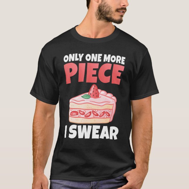 Bara En Till Bit, Jag Svär Lättbitsbakad Tårta T Shirt (Framsida)