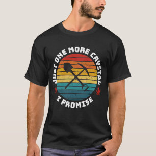 Bara en till Crystal I-löfte Rockhound Gift T Shirt