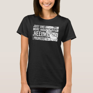 Bara en till hög nivå lovar jag Party T Shirt
