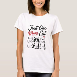 Bara en till katt Roligt citat för kattälskare T Shirt