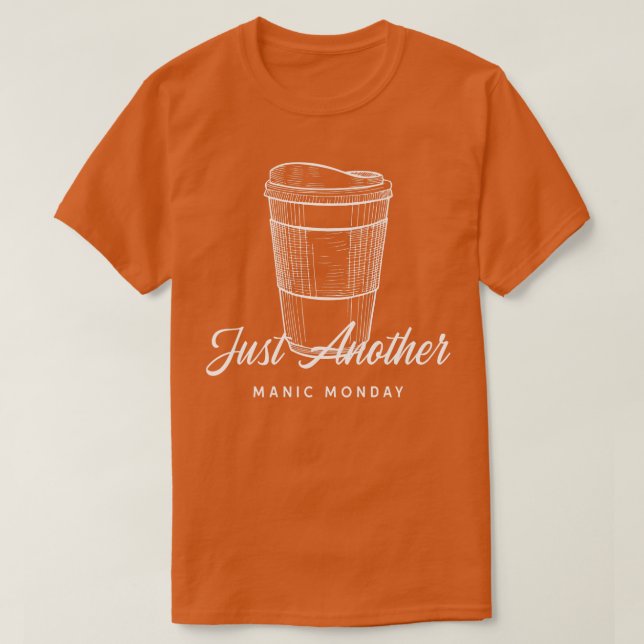Bara en till Manic måndag 1 T Shirt (Design framsida)