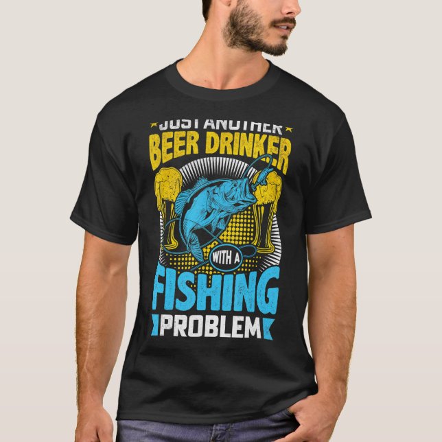 Bara En Till Öl Dryckare Med Ett Fiskeproblem T Shirt (Framsida)