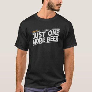 Bara en till öl lovar jag t shirt