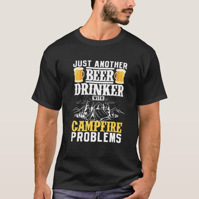 Bara en till öldrinker med Campfire-problem T Shirt (Framsida)