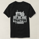 Bara en till traktor I Lomise Funny Farmer Gift T Shirt<br><div class="desc">Bara en traktor till,  jag lovar Vintage Classic Trtors älskare,  ger en rolig perfekt till människor som är jordbrukare eller ranchers i er stad och som växte upp på gårdar och till människor som lätt distraherades av traktorer.</div>